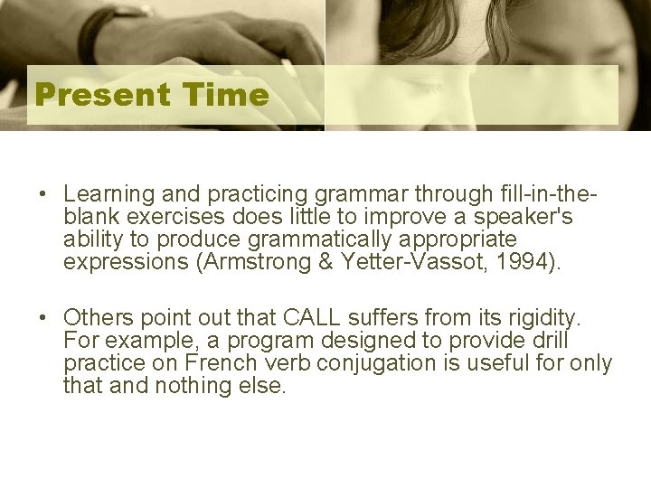 Present Time • Learning and practicing grammar through fill-in-theblank exercises does little to improve