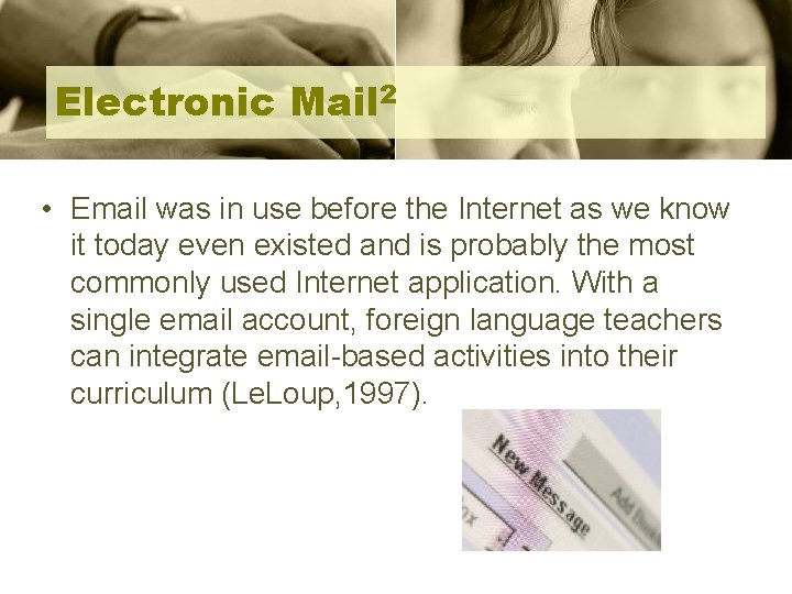 Electronic Mail 2 • Email was in use before the Internet as we know
