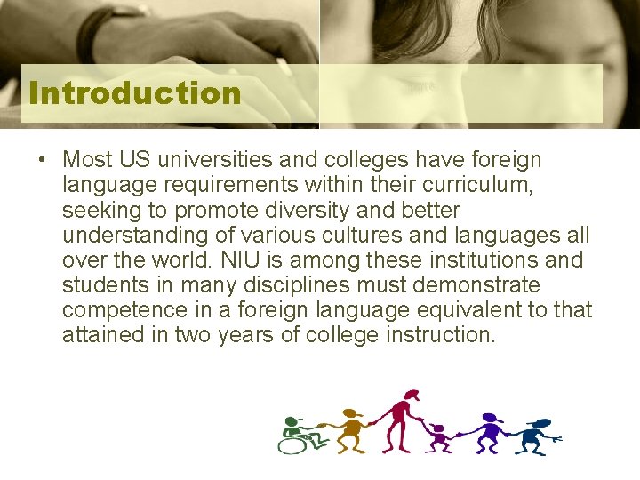 Introduction • Most US universities and colleges have foreign language requirements within their curriculum,