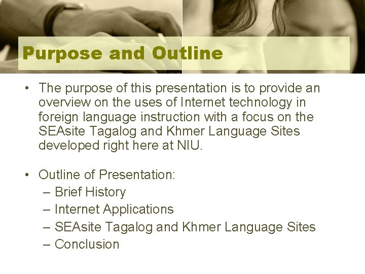 Purpose and Outline • The purpose of this presentation is to provide an overview