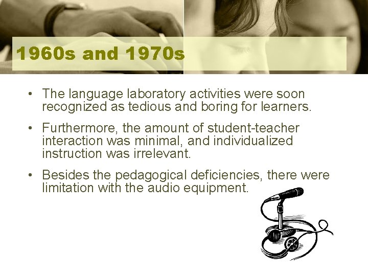 1960 s and 1970 s • The language laboratory activities were soon recognized as