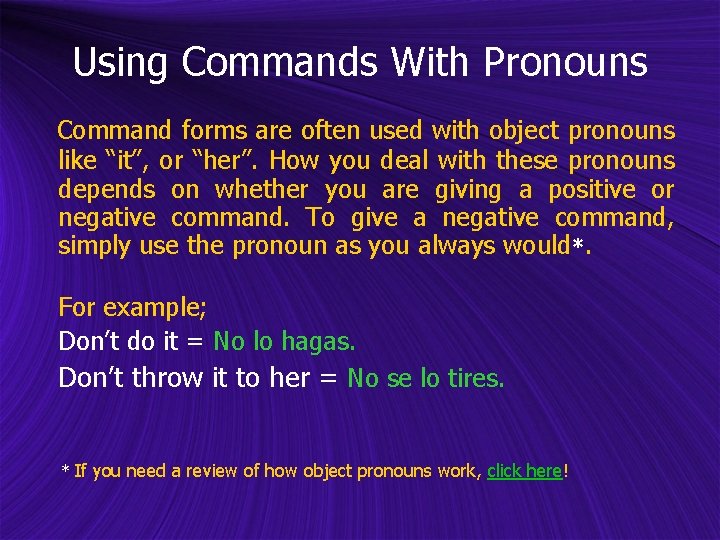 Using Commands With Pronouns Command forms are often used with object pronouns like “it”,