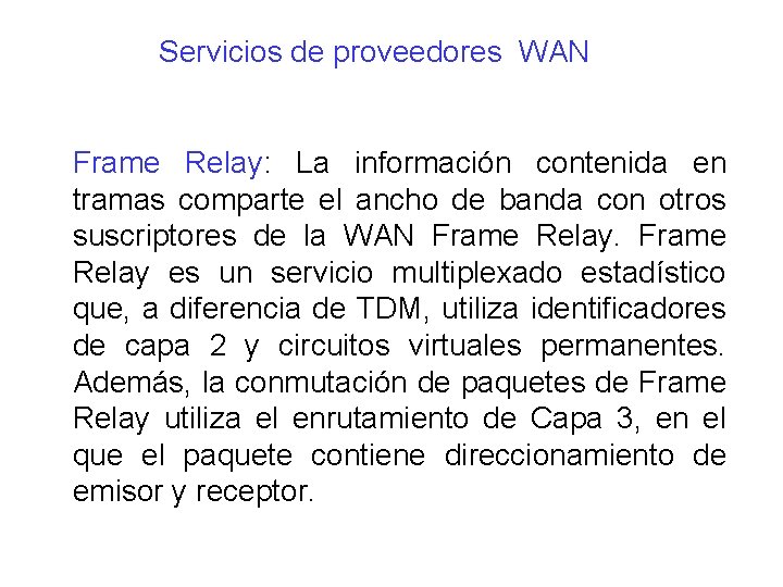 Servicios de proveedores WAN Frame Relay: La información contenida en tramas comparte el ancho