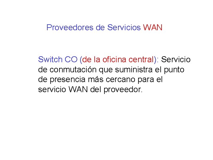 Proveedores de Servicios WAN Switch CO (de la oficina central): Servicio de conmutación que