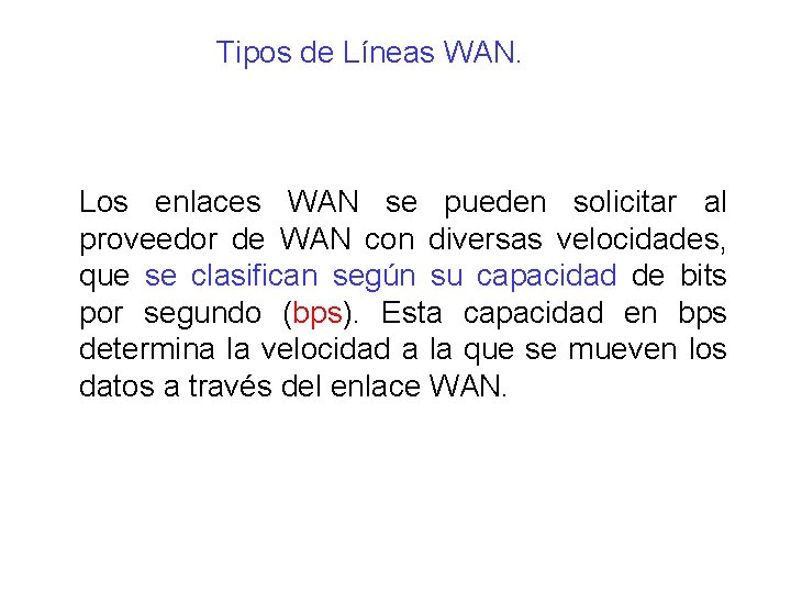 Tipos de Líneas WAN. Los enlaces WAN se pueden solicitar al proveedor de WAN