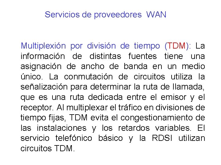 Servicios de proveedores WAN Multiplexión por división de tiempo (TDM): La información de distintas