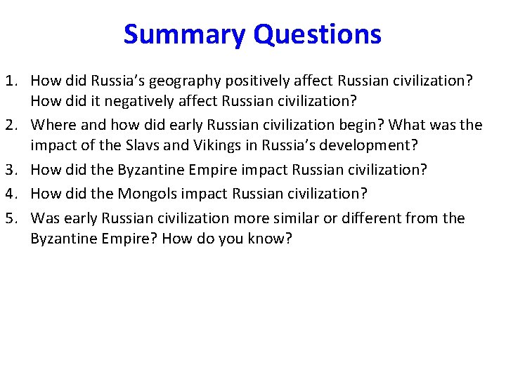 Summary Questions 1. How did Russia’s geography positively affect Russian civilization? How did it