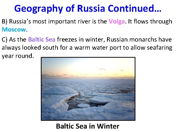 Geography of Russia Continued… B) Russia’s most important river is the Volga. It flows