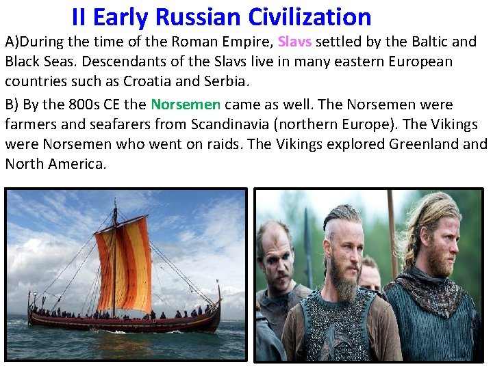 II Early Russian Civilization A)During the time of the Roman Empire, Slavs settled by