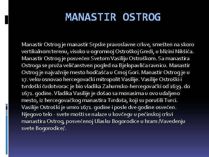 MANASTIR OSTROG Manastir Ostrog je manastir Srpske pravoslavne crkve, smešten na skoro vertikalnom terenu,