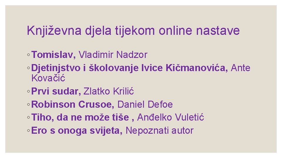 Književna djela tijekom online nastave ◦ Tomislav, Vladimir Nadzor ◦ Djetinjstvo i školovanje Ivice