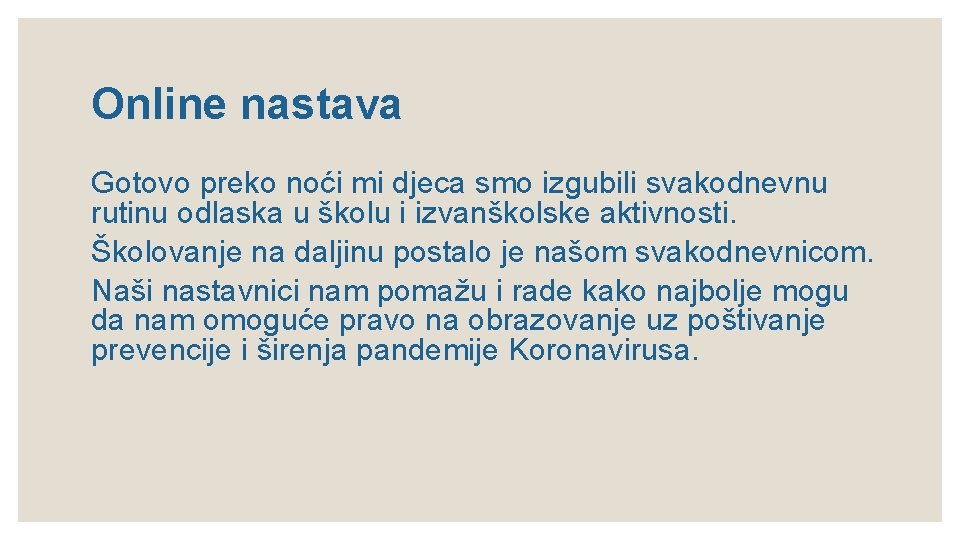 Online nastava Gotovo preko noći mi djeca smo izgubili svakodnevnu rutinu odlaska u školu