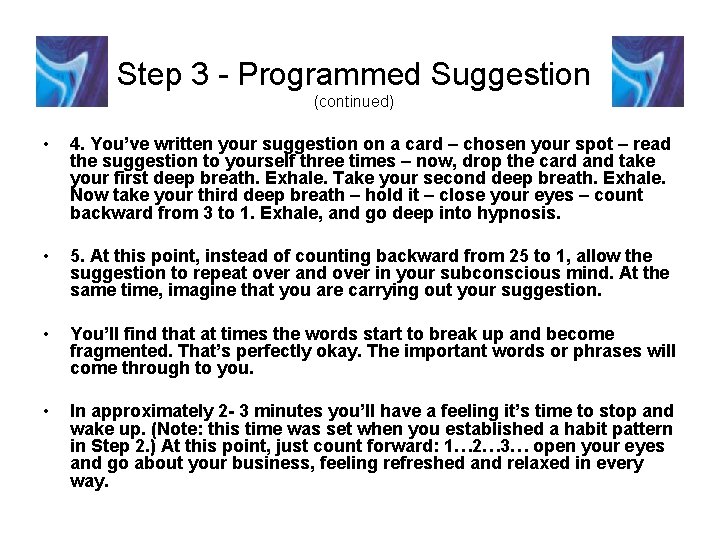 Step 3 - Programmed Suggestion (continued) • 4. You’ve written your suggestion on a