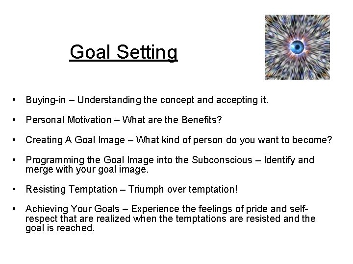 Goal Setting • Buying-in – Understanding the concept and accepting it. • Personal Motivation