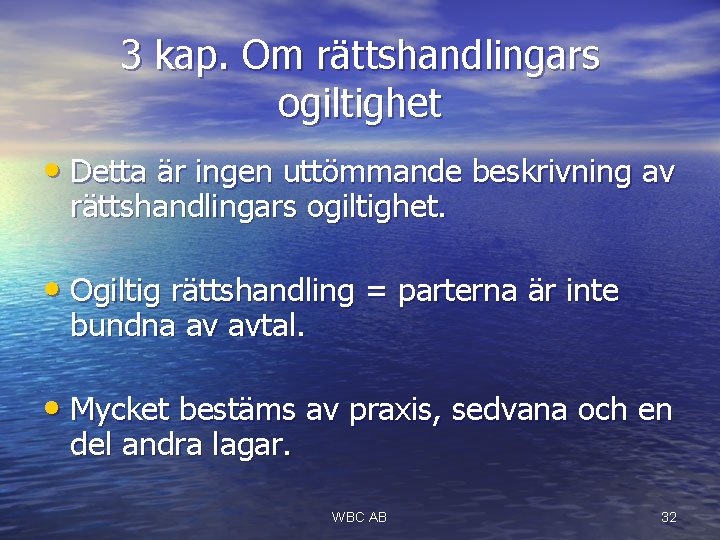 3 kap. Om rättshandlingars ogiltighet • Detta är ingen uttömmande beskrivning av rättshandlingars ogiltighet.