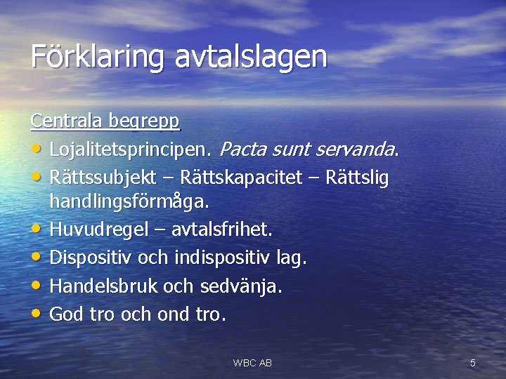 Förklaring avtalslagen Centrala begrepp • Lojalitetsprincipen. Pacta sunt servanda. • Rättssubjekt – Rättskapacitet –