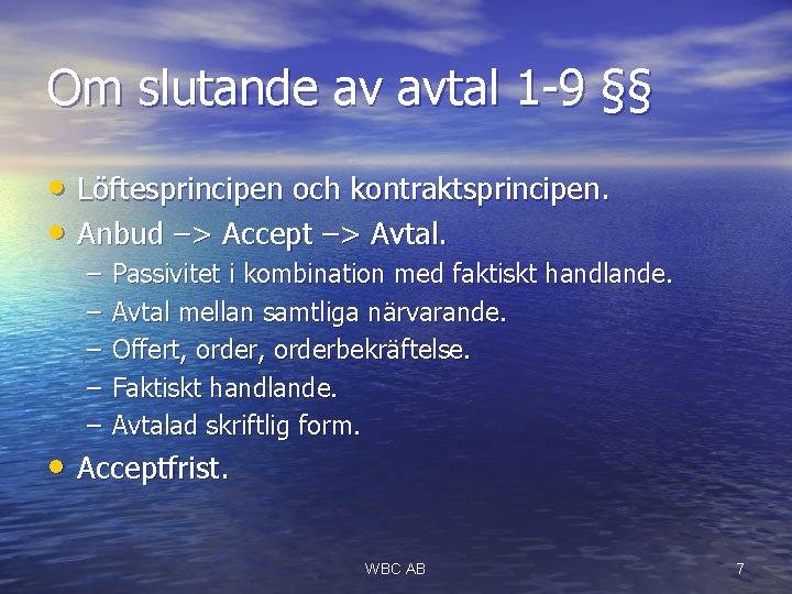 Om slutande av avtal 1 -9 §§ • Löftesprincipen och kontraktsprincipen. • Anbud –>