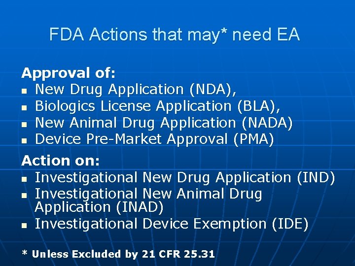 FDA Actions that may* need EA Approval of: n New Drug Application (NDA), n