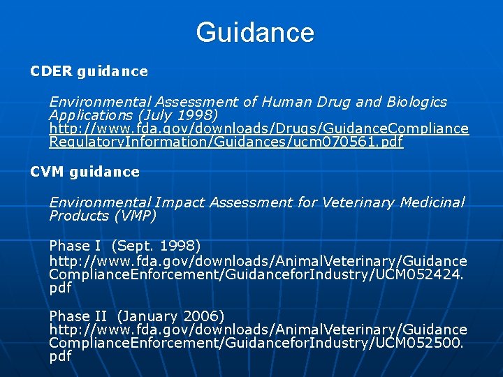 Guidance CDER guidance Environmental Assessment of Human Drug and Biologics Applications (July 1998) http: