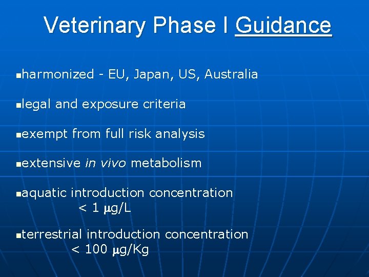 Veterinary Phase I Guidance harmonized - EU, Japan, US, Australia n legal and exposure