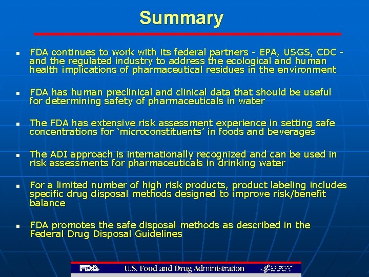 Summary n FDA continues to work with its federal partners - EPA, USGS, CDC