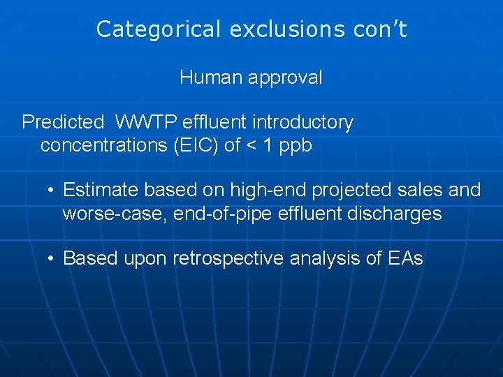 Categorical exclusions con’t Human approval Predicted WWTP effluent introductory concentrations (EIC) of < 1