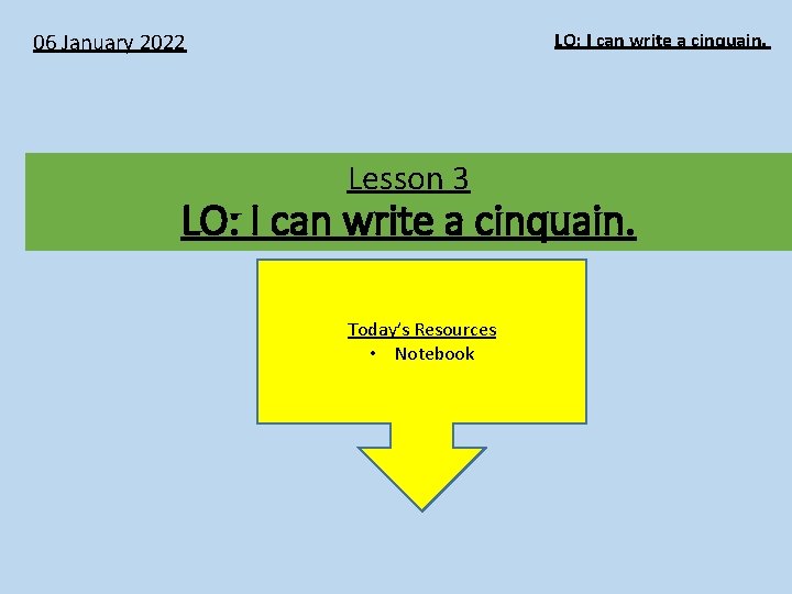 06 January 2022 LO: I can write a cinquain. Lesson 3 LO: I can