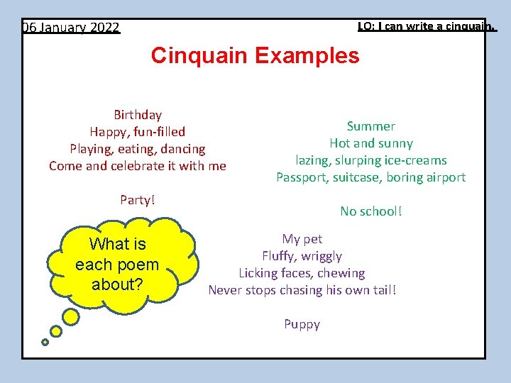 06 January 2022 LO: I can write a cinquain. Cinquain Examples Birthday Happy, fun-filled