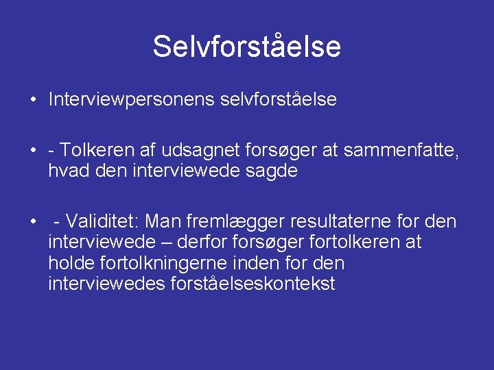 Selvforståelse • Interviewpersonens selvforståelse • - Tolkeren af udsagnet forsøger at sammenfatte, hvad den Selvforståelse • Interviewpersonens selvforståelse • - Tolkeren af udsagnet forsøger at sammenfatte, hvad den