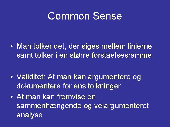 Common Sense • Man tolker det, der siges mellem linierne samt tolker i en Common Sense • Man tolker det, der siges mellem linierne samt tolker i en