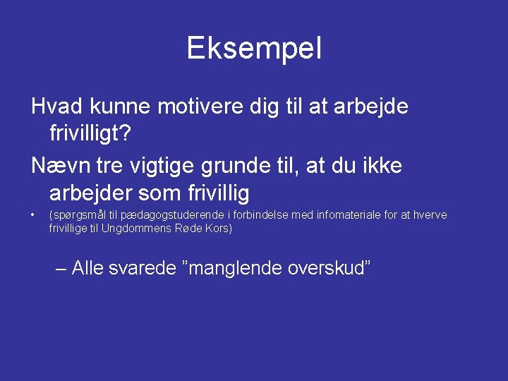 Eksempel Hvad kunne motivere dig til at arbejde frivilligt? Nævn tre vigtige grunde til, Eksempel Hvad kunne motivere dig til at arbejde frivilligt? Nævn tre vigtige grunde til,