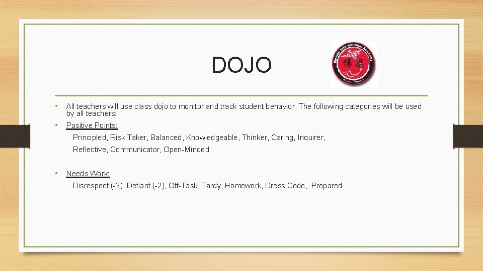 DOJO • All teachers will use class dojo to monitor and track student behavior.