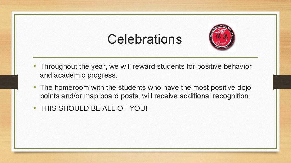 Celebrations • Throughout the year, we will reward students for positive behavior and academic