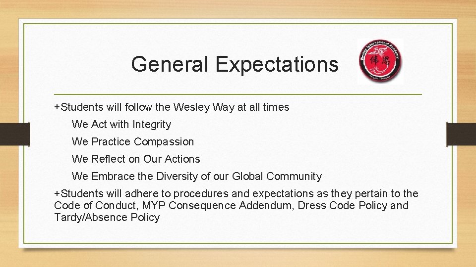 General Expectations +Students will follow the Wesley Way at all times We Act with