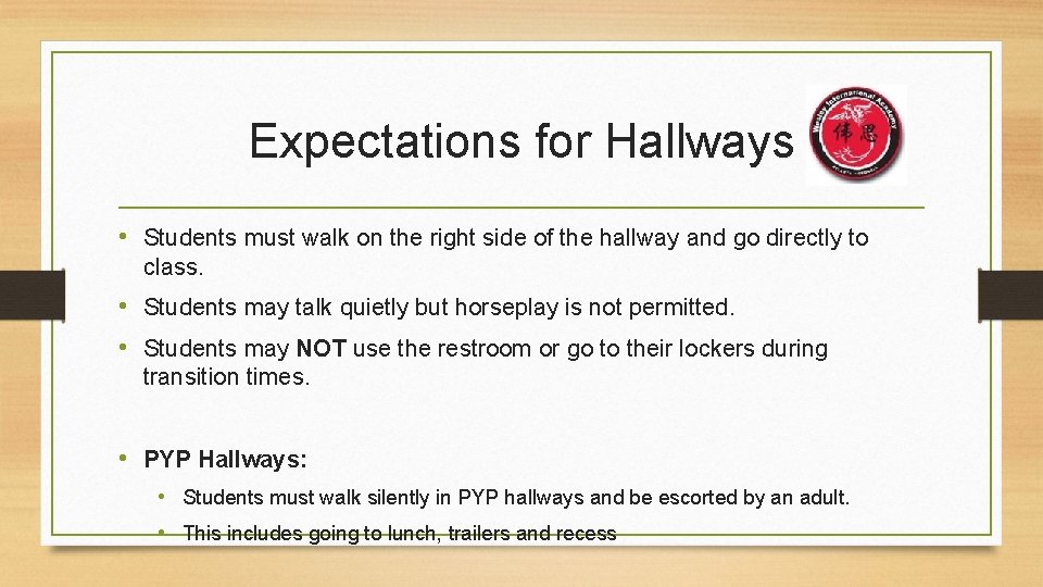 Expectations for Hallways • Students must walk on the right side of the hallway