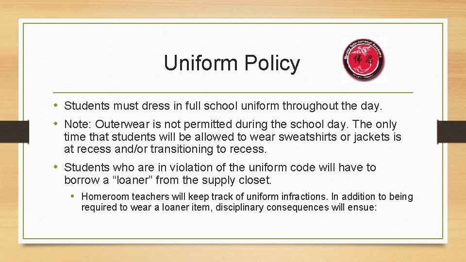 Uniform Policy • Students must dress in full school uniform throughout the day. •