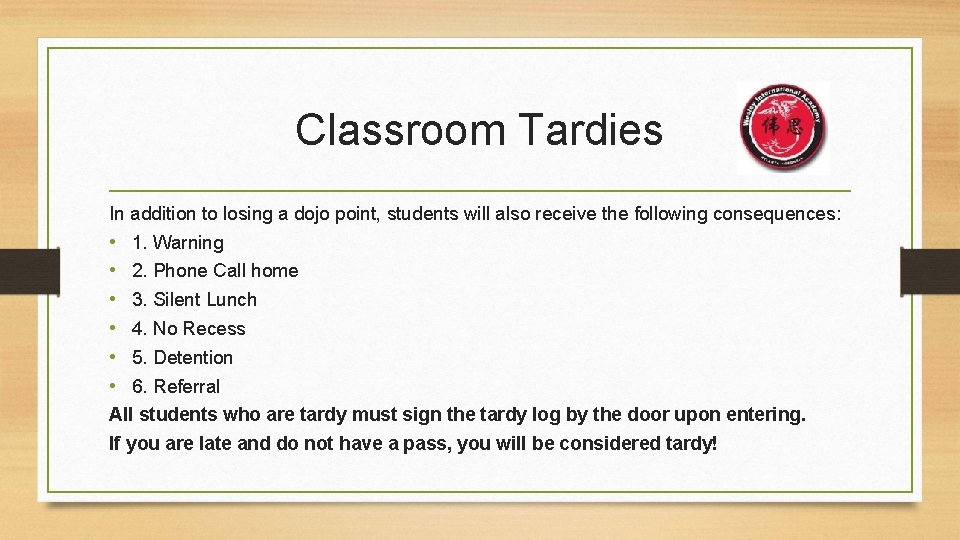 Classroom Tardies In addition to losing a dojo point, students will also receive the