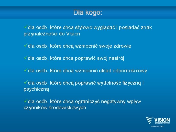 üdla osób, które chcą stylowo wyglądać i posiadać znak przynależności do Vision üdla osób,