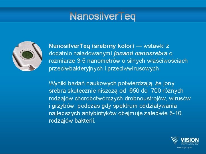 Nanosilver. Teq (srebrny kolor) — wstawki z dodatnio naładowanymi jonami nanosrebra o rozmiarze 3