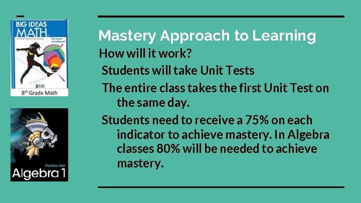 Mastery Approach to Learning How will it work? Students will take Unit Tests The Mastery Approach to Learning How will it work? Students will take Unit Tests The