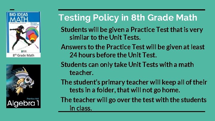 Testing Policy in 8 th Grade Math Students will be given a Practice Test Testing Policy in 8 th Grade Math Students will be given a Practice Test