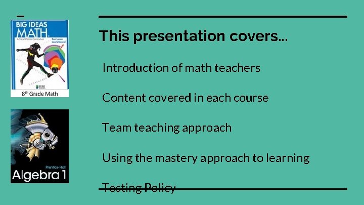 This presentation covers. . . Introduction of math teachers Content covered in each course This presentation covers. . . Introduction of math teachers Content covered in each course