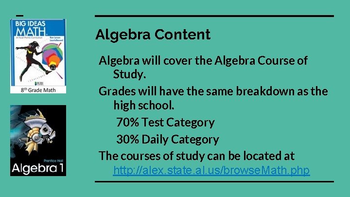 Algebra Content Algebra will cover the Algebra Course of Study. Grades will have the Algebra Content Algebra will cover the Algebra Course of Study. Grades will have the