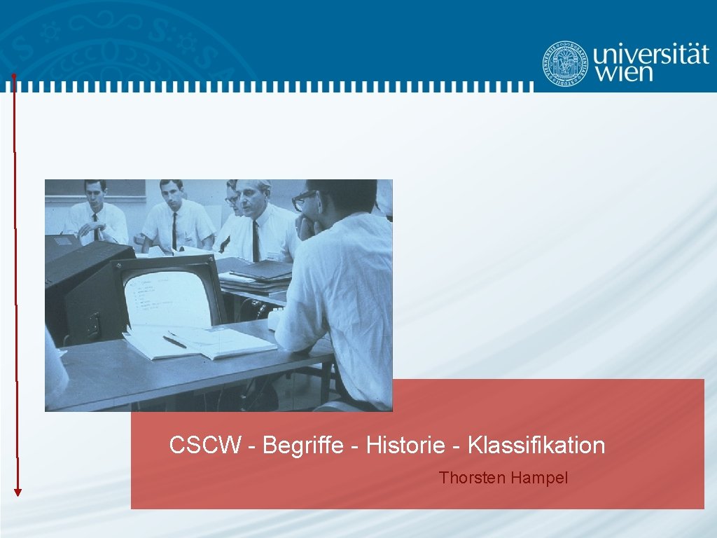 CSCW - Begriffe - Historie - Klassifikation Thorsten Hampel 