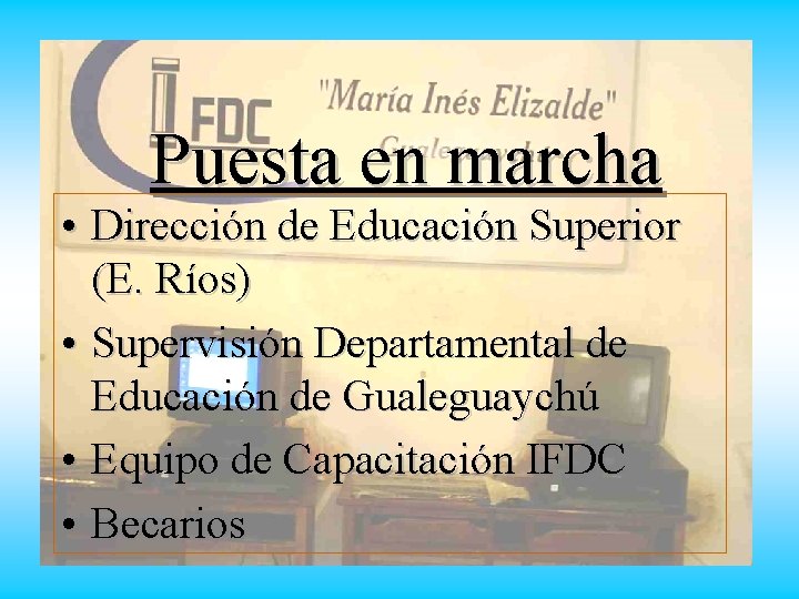 Puesta en marcha • Dirección de Educación Superior (E. Ríos) • Supervisión Departamental de