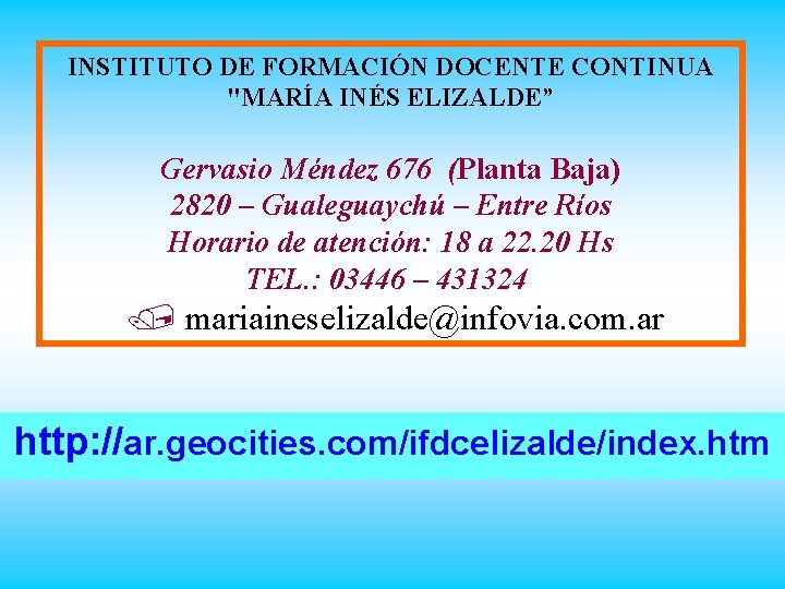 INSTITUTO DE FORMACIÓN DOCENTE CONTINUA "MARÍA INÉS ELIZALDE” Gervasio Méndez 676 (Planta Baja) 2820