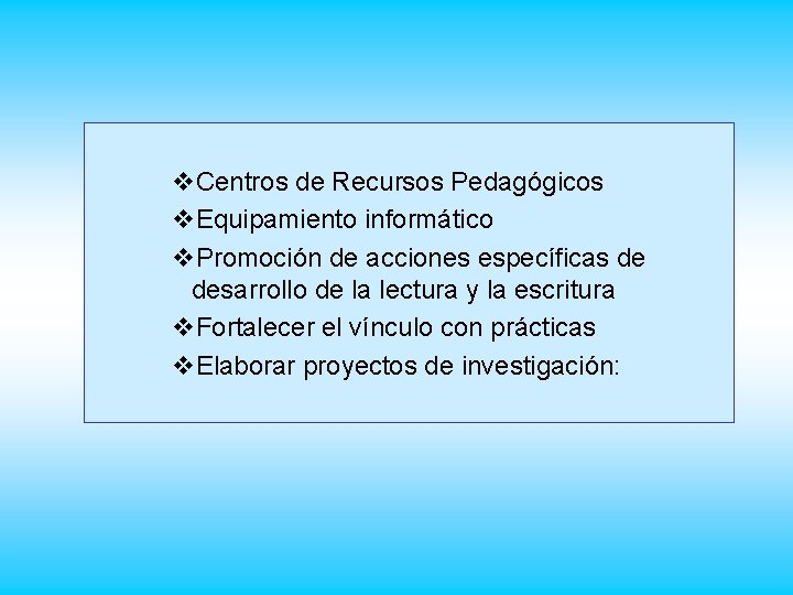 v. Centros de Recursos Pedagógicos v. Equipamiento informático v. Promoción de acciones específicas de