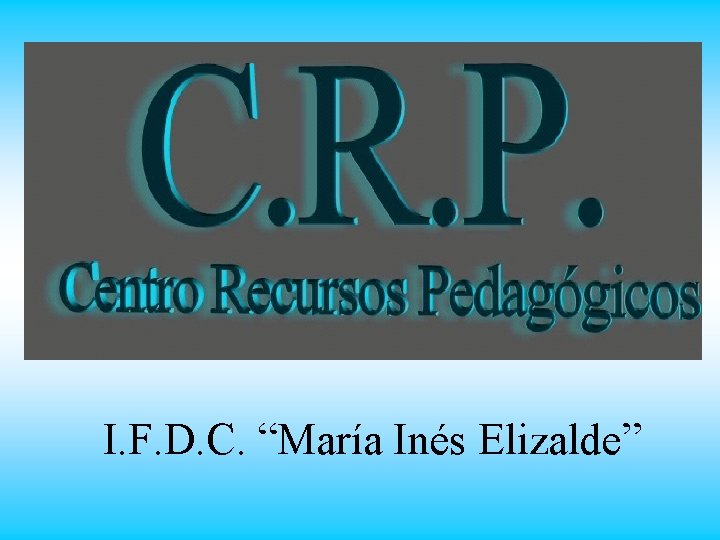 I. F. D. C. “María Inés Elizalde” 