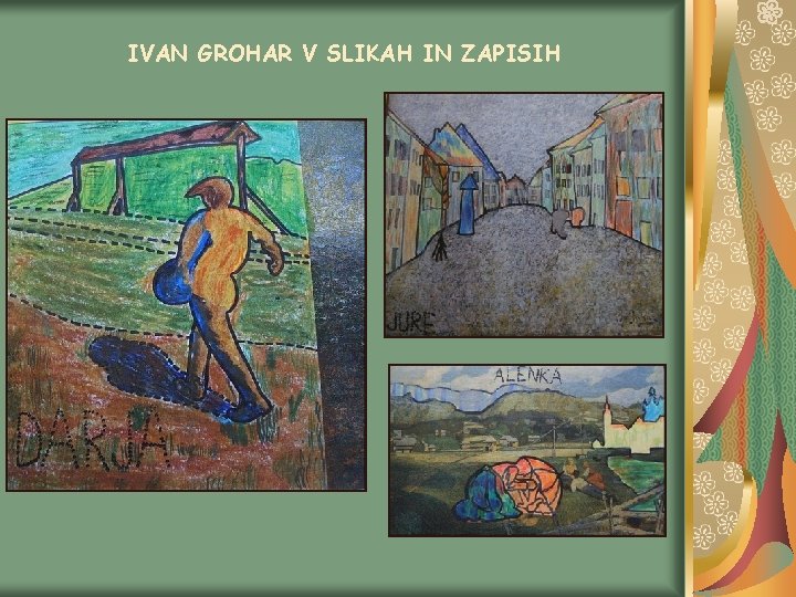 IVAN GROHAR V SLIKAH IN ZAPISIH 