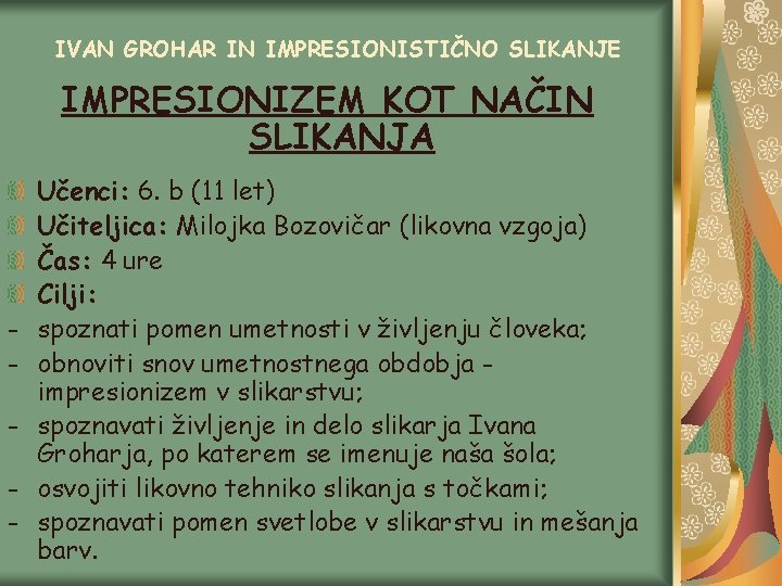 IVAN GROHAR IN IMPRESIONISTIČNO SLIKANJE IMPRESIONIZEM KOT NAČIN SLIKANJA - Učenci: 6. b (11